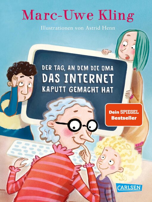 Title details for Der Tag, an dem die Oma das Internet kaputt gemacht hat by Marc-Uwe Kling - Wait list